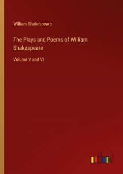 The Plays and Poems of William Shakespeare - Shakespeare, William