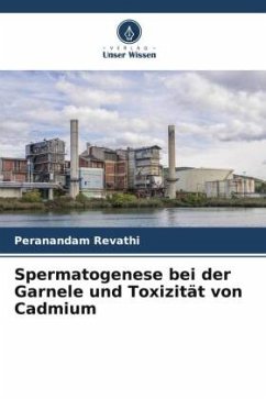 Spermatogenese bei der Garnele und Toxizität von Cadmium - Revathi, Peranandam