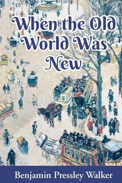 When The Old World Was New - Walker, Benjamin Pressley