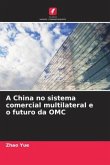 A China no sistema comercial multilateral e o futuro da OMC