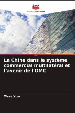 La Chine dans le système commercial multilatéral et l'avenir de l'OMC - Yue, Zhao