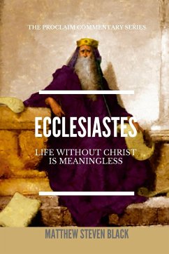 Ecclesiastes (The Proclaim Commentary Series) - Black, Matthew Steven