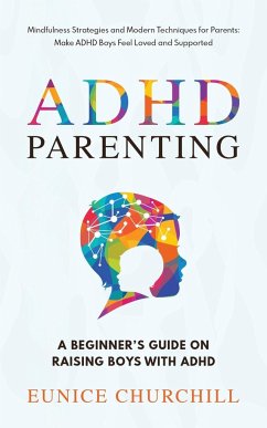 ADHD Parenting A Beginner's Guide on Raising Boys with ADHD - Churchill, Eunice