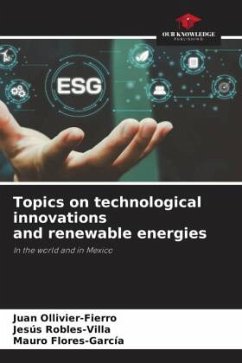 Topics on technological innovations and renewable energies - Ollivier-Fierro, Juan;Robles-Villa, Jesús;Flores-García, Mauro