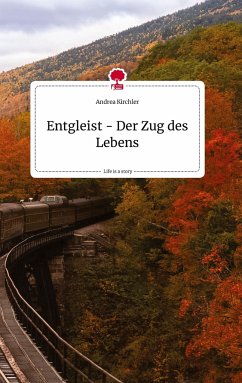 Entgleist - Der Zug des Lebens. Life is a Story - story.one - Kirchler, Andrea