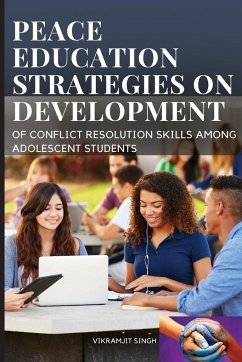 The peace education strategies on development of conflict resolution skills among adolescent students - Singh, Vikramjit