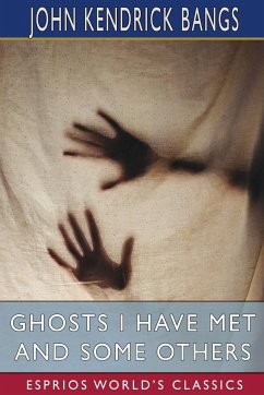 Ghosts I Have Met and Some Others (Esprios Classics) - Bangs, John Kendrick