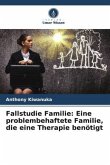 Fallstudie Familie: Eine problembehaftete Familie, die eine Therapie benötigt