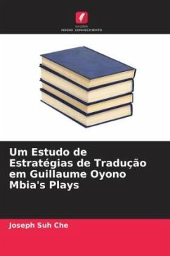 Um Estudo de Estratégias de Tradução em Guillaume Oyono Mbia's Plays - Suh Che, Joseph