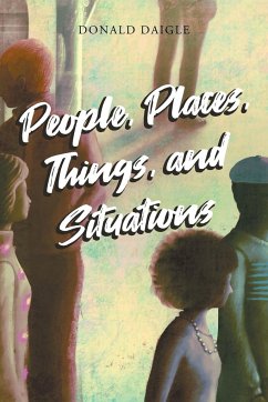 People, Places, Things, and Situations - Daigle, Donald