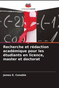 Recherche et rédaction académique pour les étudiants en licence, master et doctorat - Conable, James E.