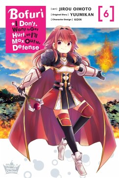 Bofuri: I Don't Want to Get Hurt, so I'll Max Out My Defense., Vol. 6 (manga) - Oimoto, Jirou; Yuumikan