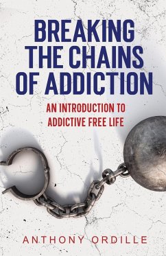 Breaking the Chains of Addiction - Ordille, Anthony