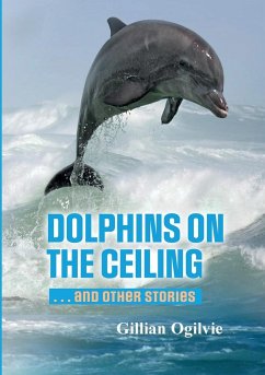 DOLPHINS on the CEILING and other stories - Ogilvie, Gillian