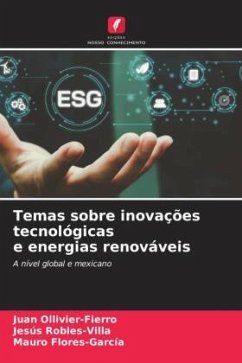 Temas sobre inovações tecnológicas e energias renováveis - Ollivier-Fierro, Juan;Robles-Villa, Jesús;Flores-García, Mauro