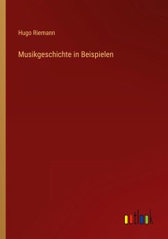 Musikgeschichte in Beispielen - Riemann, Hugo