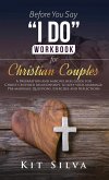 Before You Say &quote;I Do&quote; Workbook for Christian Couples