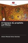 À l'époque du prophète juif Moïse.