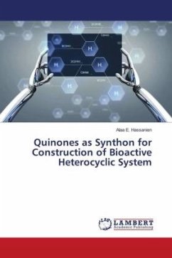 Quinones as Synthon for Construction of Bioactive¿ Heterocyclic System - Hassanien, Alaa E.