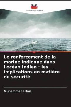 Le renforcement de la marine indienne dans l'océan Indien : les implications en matière de sécurité - Irfan, Muhammad