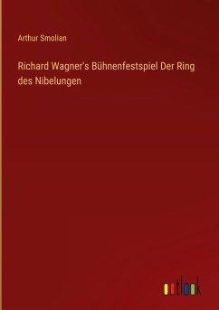 Richard Wagner's Bühnenfestspiel Der Ring des Nibelungen