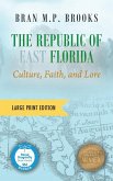 The Republic of East Florida (Large Print Edition)