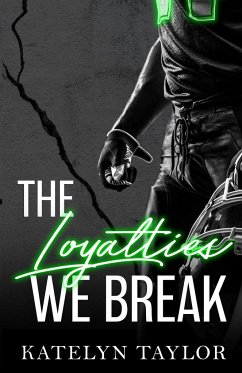 The Loyalties We Break - Taylor, Katelyn