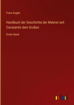 Handbuch der Geschichte der Malerei seit Constantin dem Großen