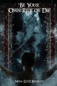 Be Your Own RIDE OR DIE - Bifolchi, Nina (Litz) Be Your Own RIDE OR DIE - Bifolchi, Nina (Litz)