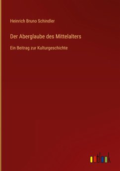 Der Aberglaube des Mittelalters - Schindler, Heinrich Bruno