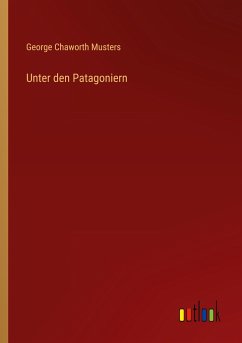 Unter den Patagoniern - Musters, George Chaworth