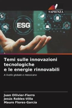 Temi sulle innovazioni tecnologiche e le energie rinnovabili - Ollivier-Fierro, Juan;Robles-Villa, Jesús;Flores-García, Mauro