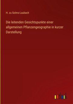 Die leitenden Gesichtspunkte einer allgemeinen Pflanzengeographie in kurzer Darstellung