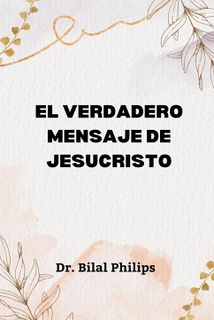 El Verdadero Mensaje de Jesucristo - Philips, Bilal