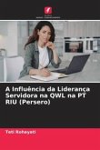 A Influência da Liderança Servidora na QWL na PT RIU (Persero)