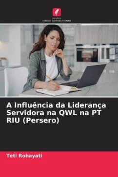 A Influência da Liderança Servidora na QWL na PT RIU (Persero) - Rohayati, Teti