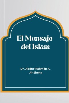El Mensaje del Islam - A. Al-Sheha, Abdur-Rahmán