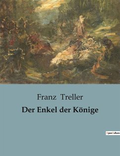 Der Enkel der Könige - Treller, Franz