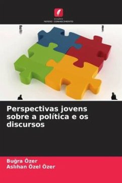 Perspectivas jovens sobre a política e os discursos - Özer, Bugra;Özel Özer, Aslihan