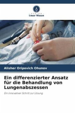 Ein differenzierter Ansatz für die Behandlung von Lungenabszessen - Ohunov, Alisher Oripovich