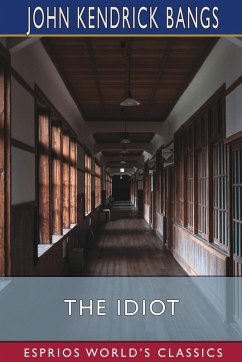 The Idiot (Esprios Classics) - Bangs, John Kendrick