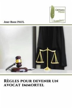 Règles pour devenir un avocat immortel - PAUL, Jose-Booz