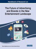 Handbook of Research on the Future of Advertising and Brands in the New Entertainment Landscape