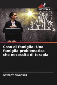 Caso di famiglia: Una famiglia problematica che necessita di terapia - Kiwanuka, Anthony