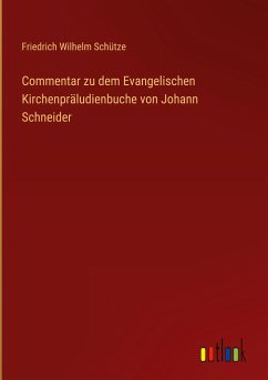 Commentar zu dem Evangelischen Kirchenpräludienbuche von Johann Schneider