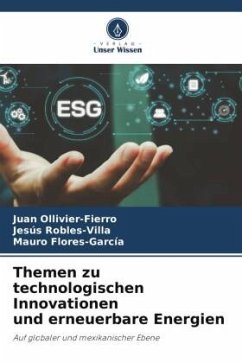 Themen zu technologischen Innovationen und erneuerbare Energien - Ollivier-Fierro, Juan;Robles-Villa, Jesús;Flores-García, Mauro