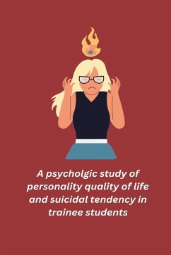 A psycholgic study of personality quality of life and suicidal tendency in trainee students - Devpuri, Goswami Rampuri