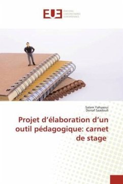 Projet d¿élaboration d¿un outil pédagogique: carnet de stage - Yahyaoui, Salem;Saadouli, Dorsaf