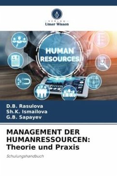MANAGEMENT DER HUMANRESSOURCEN: Theorie und Praxis - Rasulova, D.B.;Ismailova, Sh.K.;Sapayev, G.B.