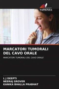 MARCATORI TUMORALI DEL CAVO ORALE - DEEPTI, L J;Grover, Neeraj;Prabhat, Kanika Bhalla